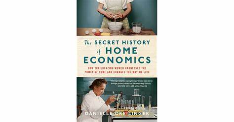THE SECRET HISTORY OF HOME ECONOMICS