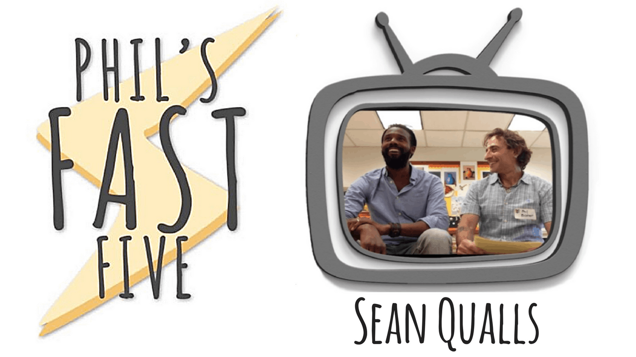 Phil’s Fast Five with Sean Qualls