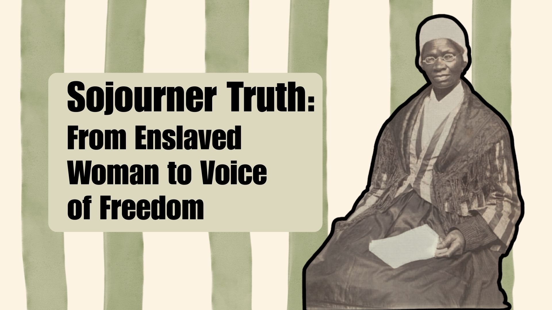 Sojourner Truth: From Enslaved Woman to Voice of Freedom